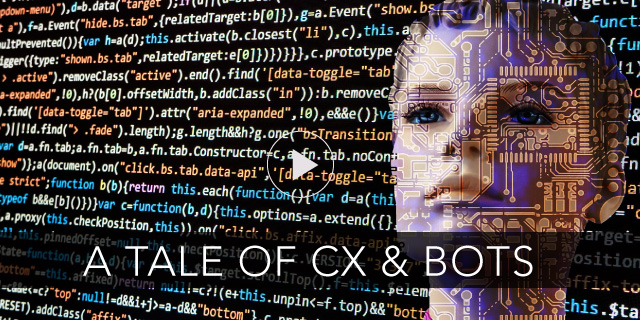 A Tale of CX and Bots Part III: