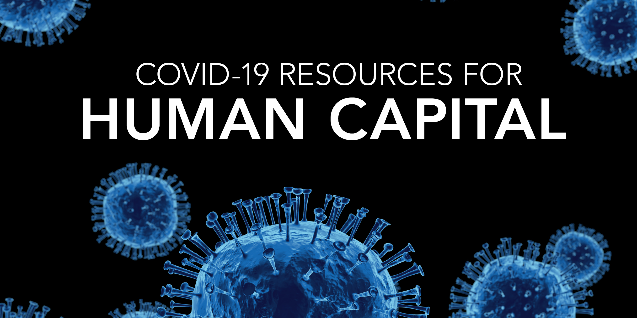 COVID-19 Pandemic Resources & Support for the Human Capital Community